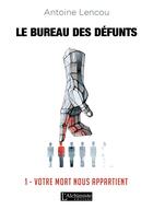 Couverture du livre « Le bureau des défunts Tome 1 ; votre mort nous appartient » de Antoine Lencou aux éditions L'alchimiste