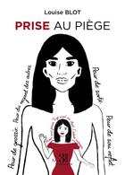 Couverture du livre « Prise au piège » de Louise Blot aux éditions Les Trois Colonnes