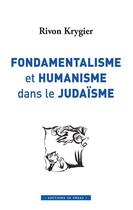 Couverture du livre « Fondamentalisme et humanisme dans le judaïsme » de Rivon Krygier aux éditions In Press