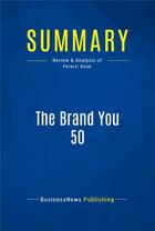 Couverture du livre « Summary: the brand you 50 - review and analysis of peters' book » de  aux éditions Business Book Summaries