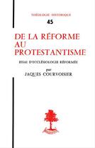 Couverture du livre « De la reforme au protestantisme » de Courvoisierjaques aux éditions Beauchesne Editeur