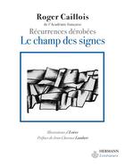 Couverture du livre « Le champ des signes - recurrences derobees » de Roger Caillois aux éditions Hermann