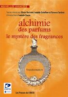 Couverture du livre « Alchimie des parfums ; le mystère des fragrances » de Olivier Bertrand et Isabelle Schaffner et Forence Tardivel aux éditions Ensta
