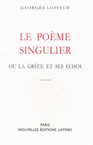 Couverture du livre « Le poème singulier ou la Grèce et ses échos » de Georges Losfeld aux éditions Nel