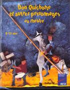 Couverture du livre « Don quichotte et autres personnages au theatre 8-13 ans » de Collectif/Danzin aux éditions Retz