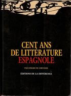 Couverture du livre « Cent ans de littérature espagnole » de Gerard De Cortanze aux éditions La Difference