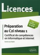 Couverture du livre « Préparation au C2i niveau 1 ; certificat de compétences en informatique & internet ; licences avec QCM » de David aux éditions Ellipses