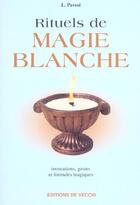 Couverture du livre « Rituels de magie blanche ; invocations, gestes et formules magiques » de L. Pavesi aux éditions De Vecchi