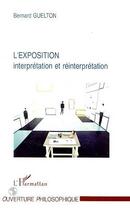 Couverture du livre « L'exposition - interpretation et reinterpretation » de Bernard Guelton aux éditions L'harmattan