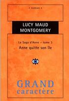 Couverture du livre « Anne Shirley Tome 3 : Anne quitte son île » de Lucy Maud Montgomery aux éditions Grand Caractere