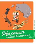 Couverture du livre « Mes parents adorent les animaux » de Magali Le Huche et Tino aux éditions Milan