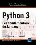 Couverture du livre « Python 3 ; les fondamentaux du langage » de Sebastien Chazallet aux éditions Eni