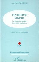 Couverture du livre « L'ENTREPRISE NOMADE : Localisation et mobilité des activités productives » de Jean-Pierre Chanteau aux éditions L'harmattan