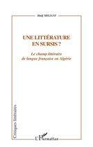 Couverture du livre « Une litterature en sursis ? - le champ litteraire de langue francaise en algerie » de Hadj Miliani aux éditions L'harmattan
