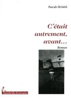 Couverture du livre « C'était autrement, avant... » de Pascale Dumas aux éditions Societe Des Ecrivains