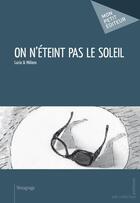 Couverture du livre « On n'éteint pas le soleil » de Lucia Melano aux éditions Mon Petit Editeur