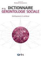 Couverture du livre « Dictionnaire thématique de gérontologie social ; vieillesse et vieillissement » de Richard Vercauteren aux éditions Eres