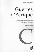 Couverture du livre « Guerres d'Afrique ; 130 ans de guerres coloniales ; l'expérience française » de Pur aux éditions Pu De Rennes
