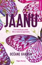 Couverture du livre « Jaanu : Il ne savait pas aimer. Elle a voulu lui apprendre. » de Ghanem Oceane aux éditions Hugo Roman