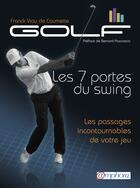 Couverture du livre « Golf ; les 7 portes du swing ; les piliers incontournables de votre jeu » de Franck Viau De Caumette aux éditions Amphora