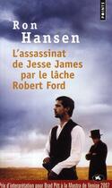 Couverture du livre « L'assassinat de Jesse James par le lâche Robert Ford » de Ron Hansen aux éditions Points