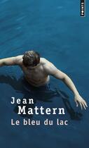 Couverture du livre « Le bleu du lac » de Jean Mattern aux éditions Points