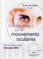 Couverture du livre « L'intégration par les mouvements oculaires » de Danie Beaulieu aux éditions Quebecor