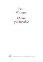 Couverture du livre « L'herbe qui tremble » de Paul Willems aux éditions Arllf