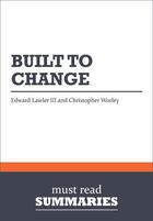 Couverture du livre « Summary: Built to Change : Review and Analysis of Lawler and Worley's Book » de Businessnews Publishing aux éditions Business Book Summaries