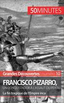 Couverture du livre « Francisco Pizarro, un conquistador à l'assaut du Pérou : la fin tragique de l'empire inca » de Aude Cirier aux éditions 50 Minutes