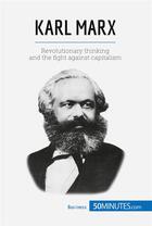 Couverture du livre « Karl Marx : the fight against capitalism » de  aux éditions 50minutes.com
