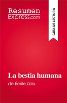 Couverture du livre « La bestia humana : de Émile Zola » de Cecile Perrel aux éditions Resumenexpress