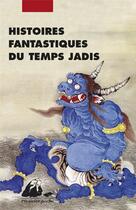 Couverture du livre « Histoires fantastiques du temps jadis » de Anonyme aux éditions Picquier