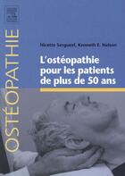 Couverture du livre « L'ostéopathie pour les patients de plus de 50 ans » de Nicette Sergueef et K. Nelson aux éditions Elsevier-masson