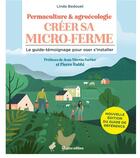 Couverture du livre « Creer sa micro-ferme, permaculture & agroécologie : le guide-témoignage pour oser s'installer » de Linda Bedouet aux éditions Rustica