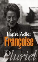 Couverture du livre « Françoise » de Laure Adler aux éditions Pluriel