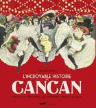 Couverture du livre « L'incroyable histoire du cancan » de Nadege Maruta aux éditions Parigramme