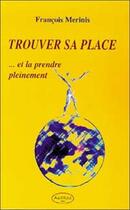 Couverture du livre « Trouver sa place et la prendre pleinement » de Francois Merinis aux éditions Altess