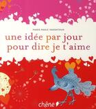Couverture du livre « Une idée par jour pour dire je t'aime » de Marie-Paule Vadunthun aux éditions Chene