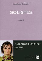 Couverture du livre « Solistes » de Caroline Gautier aux éditions Anne Carriere
