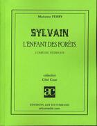 Couverture du livre « Sylvain, l'enfance des forêts ; comédie féerique » de Marianne Ferry aux éditions Art Et Comedie