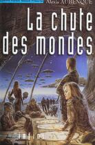 Couverture du livre « La Chute Des Mondes » de Alexis Aubenque aux éditions Florent Massot