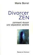 Couverture du livre « Divorcer zen » de Marie Borrel aux éditions Presses Du Chatelet