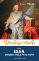 Couverture du livre « Avec Bossuet, chercher à vivre la Parole de Dieu » de Agnes Lachaume aux éditions Carmel