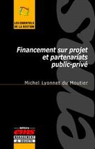 Couverture du livre « Financement sur projet et partenariats public-prive » de Michel Lyonnet Du Moutier aux éditions Editions Ems