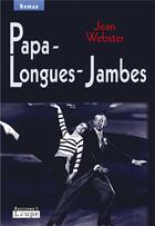 Couverture du livre « Papa-longues-jambes » de Jean Webster aux éditions Editions De La Loupe