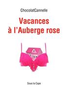 Couverture du livre « Vacances à l'Auberge rose » de Chocolatcannelle aux éditions Sous La Cape