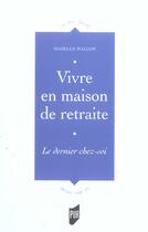 Couverture du livre « Vivre en maison de retraite : Le dernier chez-soi » de Pur aux éditions Pu De Rennes