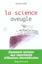 Couverture du livre « La science aveugle » de Michel Schiff aux éditions Sang De La Terre