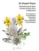 Couverture du livre « Alternatives pour gérer le stress, le burnout et la dépression » de Daniel Wuyts aux éditions Satas